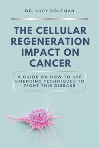 Produktbild: The cellular regeneration impact on cancer