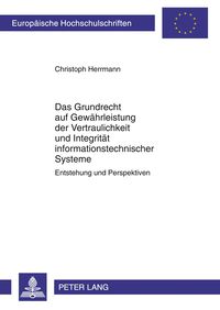 Produktbild: Das Grundrecht auf Gew&auml;hrleistung der Vertraulichkeit und Integrit&auml;t informationstechnischer Systeme