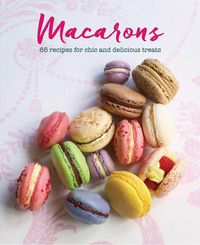 Bild vom Artikel Macarons: 65 Recipes for Chic and Delicious Treats vom Autor Annie Rigg