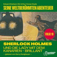 Produktbild: Sherlock Holmes und die Lady mit dem Kanarien-Brillant (Seine weltber&uuml;hmten Abenteuer, Folge 18)