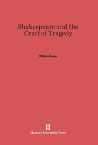 Produktbild: Shakespeare and the Craft of Tragedy