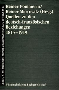 Produktbild: Quellen zu den deutsch-franz&ouml;sischen Beziehungen 1815-1919
