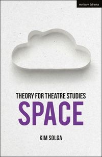 Produktbild: Solga, K: Theory for Theatre Studies: Space