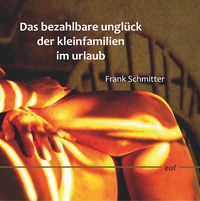 Produktbild: Das bezahlbare Ungl&uuml;ck der Kleinfamilien im Urlaub