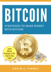 Produktbild: Bitcoin: Strategies to Make Money with Bitcoin (Bitcoin Investing Series)