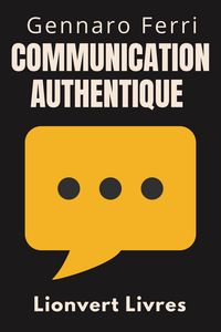Produktbild: Communication Authentique (Collection Intelligence &Eacute;motionnelle, #1)