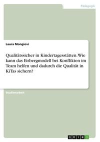 Produktbild: Qualit&auml;tssicher in Kindertagesst&auml;tten. Wie kann das Eisbergmodell bei Konflikten im Team helfen und dadurch die Qualit&auml;t in KiTas sichern?