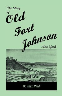 Produktbild: The Story of Old Fort Johnson, New York
