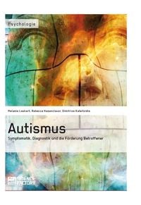 Bild vom Artikel Autismus. Symptomatik, Diagnostik und die Förderung Betroffener vom Autor Melanie Leukert