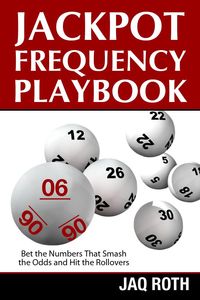 Produktbild: Jackpot Frequency Playbook: Bet the Numbers That Smash the Odds and Hit the Rollovers