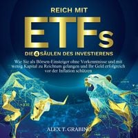 Produktbild: Reich mit ETFs &ndash; Die 4 S&auml;ulen des Investierens: Wie Sie als B&ouml;rsen-Einsteiger ohne Vorkenntnisse und mit wenig Kapital zu Reichtum gelangen und Ihr Geld erfolgreich vor der Inflation sch&uuml;tzen