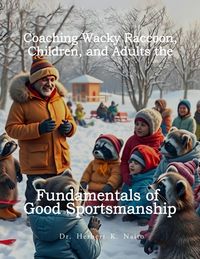 Produktbild: Coaching Wacky Raccoon, Children, and Adults the Fundamentals of Good Sportsmanship