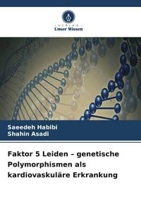 Produktbild: Faktor 5 Leiden - genetische Polymorphismen als kardiovaskul&auml;re Erkrankung