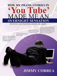 Produktbild: How My Prank Stories in 'You Tube' Made Me an Overnight Sensation
