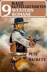 Bild vom Artikel Raue Sattelgefährten - 9 Western Romane vom Autor Pete Hackett
