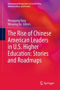 Produktbild: The Rise of Chinese American Leaders in U.S. Higher Education: Stories and Roadmaps