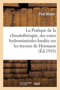 Produktbild: La Pratique de la climatoth&eacute;rapie et des cures hydromin&eacute;rales