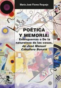 Produktbild: Po&eacute;tica y memoria : entreguerras o De la naturaleza de las cosas, de Jos&eacute; Manuel Caballero Bonald