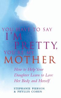 Produktbild: You Have To Say Im Pretty Youre My Mothe