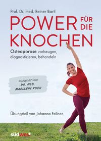 Produktbild: Power f&uuml;r die Knochen - Osteoporose vorbeugen, diagnostizieren, behandeln - &Uuml;bungsteil von Johanna Fellner