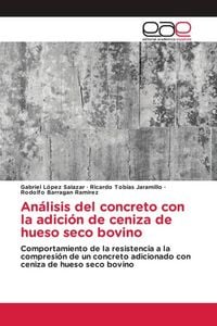 Produktbild: An&aacute;lisis del concreto con la adici&oacute;n de ceniza de hueso seco bovino