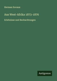 Produktbild: Aus West-Afrika 1873-1876
