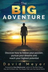 Produktbild: The Big Adventure: Discover how to follow your passion, pursue your dreams, and reach your highest potential