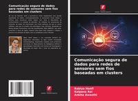 Produktbild: Comunica&ccedil;&atilde;o segura de dados para redes de sensores sem fios baseadas em clusters