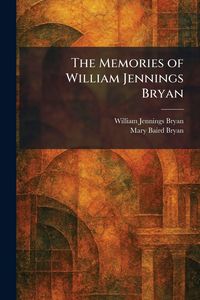 Produktbild: The Memories of William Jennings Bryan