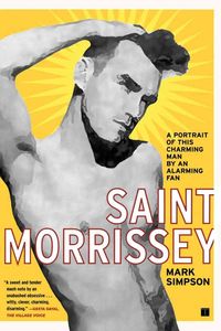 Produktbild: Saint Morrissey: A Portrait of This Charming Man by an Alarming Fan