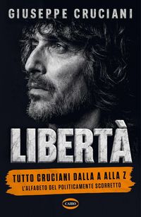Produktbild: Libert&agrave;. Tutto Cruciani dalla A alla Z. L'alfabeto del politicamente scorretto