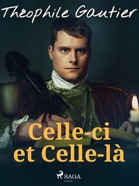 Bild vom Artikel Celle-ci et Celle-là vom Autor Théophile Gautier