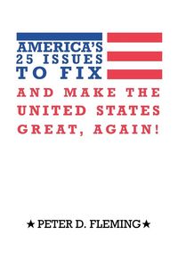 Produktbild: America's 25 Issues to Fix and Make the United States Great, Again!