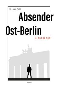 Bild vom Artikel Absender Ost-Berlin vom Autor Thomas Pohl