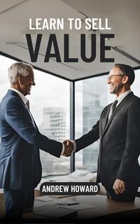 Produktbild: Learn to Sell Value (Business Elite, #1)