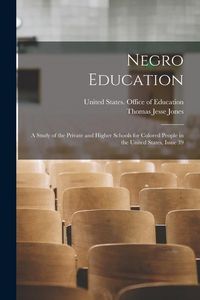 Produktbild: Negro Education: A Study of the Private and Higher Schools for Colored People in the United States, Issue 39