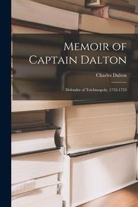 Produktbild: Memoir of Captain Dalton: Defender of Trichinopoly, 1752-1753