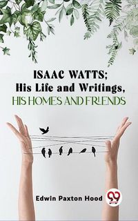 Produktbild: Isaac Watts;His Life And Writings,His Homes And Friends