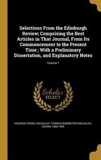 Produktbild: Selections From the Edinburgh Review; Comprising the Best Articles in That Journal, From Its Commencement to the Present Time; With a Preliminary Diss