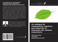 Produktbild: Un enfoque de computaci&oacute;n cognitiva para describir la respuesta del sistema inmunitario
