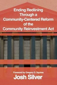 Produktbild: Ending Redlining through a Community-Centered Reform of the Community Reinvestment Act