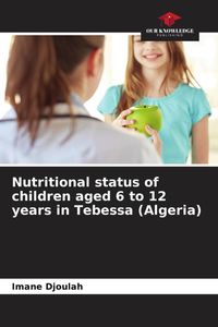 Produktbild: Nutritional status of children aged 6 to 12 years in Tebessa (Algeria)