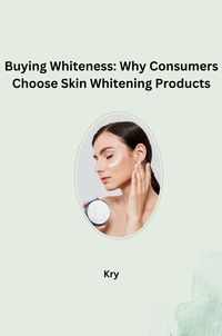 Produktbild: Buying Whiteness: Why Consumers Choose Skin Whitening Products