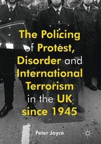 Produktbild: The Policing of Protest, Disorder and International Terrorism in the UK since 1945
