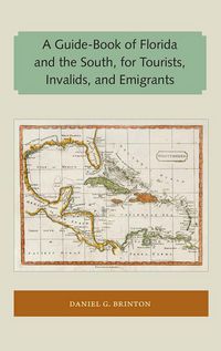 Produktbild: A Guide-Book of Florida and the South, for Tourists, Invalids, and Emigrants
