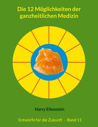 Produktbild: Die 12 M&ouml;glichkeiten der ganzheitlichen Medizin