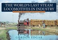 Produktbild: The World's Last Steam Locomotives in Industry: The 20th Century