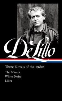 Produktbild: Don Delillo: Three Novels of the 1980s (Loa #363)