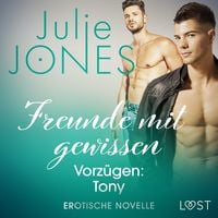 Produktbild: Freunde mit gewissen Vorz&uuml;gen: Tony - Erotische Novelle