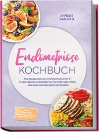 Produktbild: Endometriose Kochbuch: Mit den leckersten, entz&uuml;ndungsarmen & zyklusfreundlichen Rezepten f&uuml;r jeden Geschmack &ndash; f&uuml;r mehr Wohlbefinden und Energie &ndash; inkl. Fr&uuml;hst&uuml;ck, Meal-Prep, Snacks, Desserts & uvm.